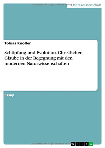 Schöpfung und Evolution. Christlicher Glaube in der Begegnung mit den modernen Naturwissenschaften