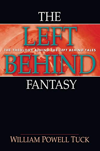 The Left Behind Fantasy: The Theology Behind the Left Behind Tales