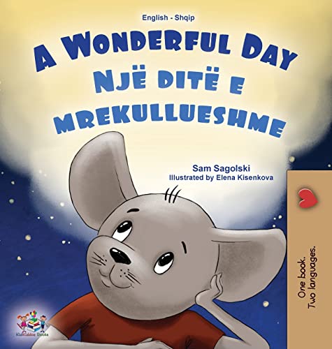 A Wonderful Day (English Albanian Bilingual Children's Book) (English Albanian Bilingual Collection)