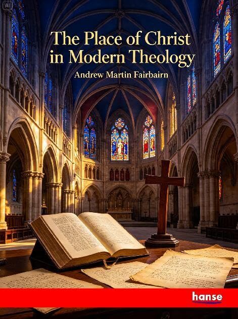 The Place of Christ in Modern Theology