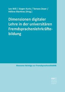 Dimensionen digitaler Lehre in der universitären Fremdsprachenlehrkräftebildung (Giessener Beiträge zur Fremdsprachendidaktik)