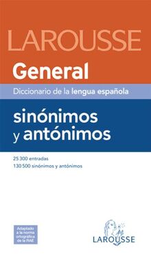 Diccionario general de sinónimos y antónimos (Larousse - Lengua Española - Diccionarios Generales)