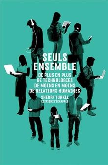 Seuls ensemble : de plus en plus de technologies, de moins en moins de relations humaines