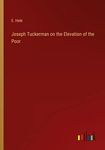 Joseph Tuckerman on the Elevation of the Poor