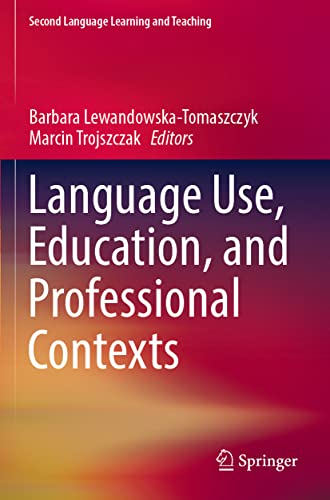Language Use, Education, and Professional Contexts (Second Language Learning and Teaching)