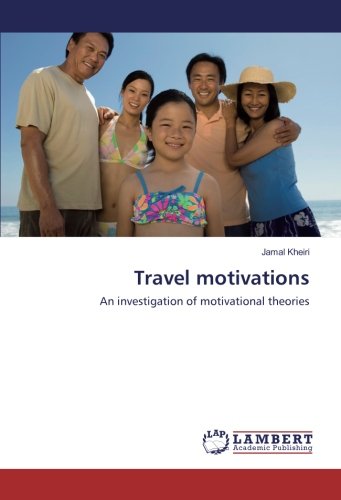Travel motivations: An investigation of motivational theories