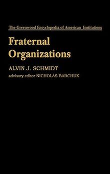 Fraternal Organizations (The Greenwood Encyclopedia of American Institutions)