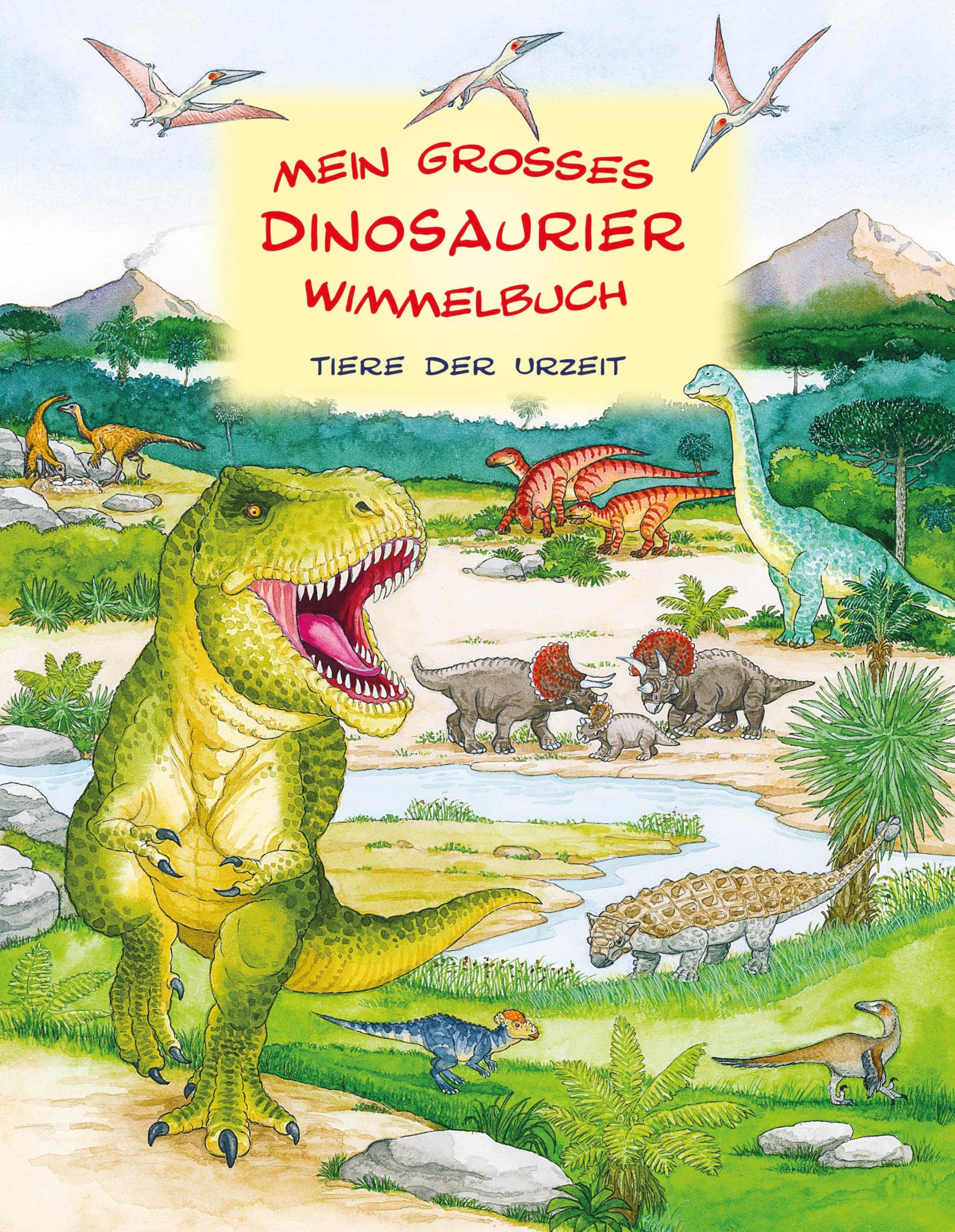 Mein großes Dinosaurier Wimmelbuch: Tiere der Urzeit