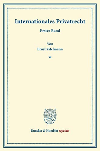 Internationales Privatrecht.: Erster Band. (Duncker & Humblot reprints)