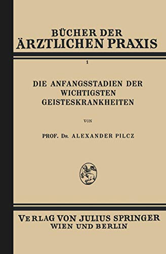 Die Anfangsstadien der Wichtigsten Geisteskrankheiten: Band 1 (Bücher der ärztlichen Praxis, 1, Band 1)