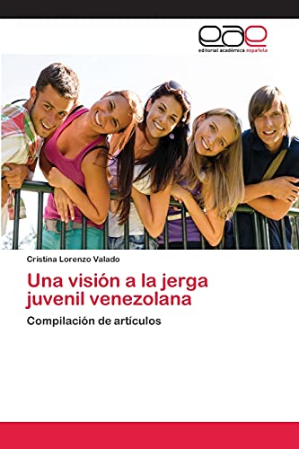 Una visión a la jerga juvenil venezolana: Compilación de artículos