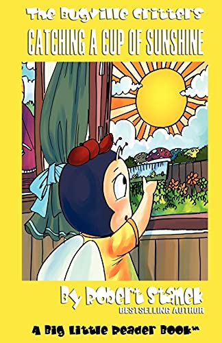 Bugville Critters and Catching a Cup of Sunshine (Bugville Critters #23)