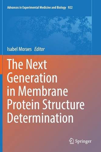 The Next Generation in Membrane Protein Structure Determination (Advances in Experimental Medicine and Biology)