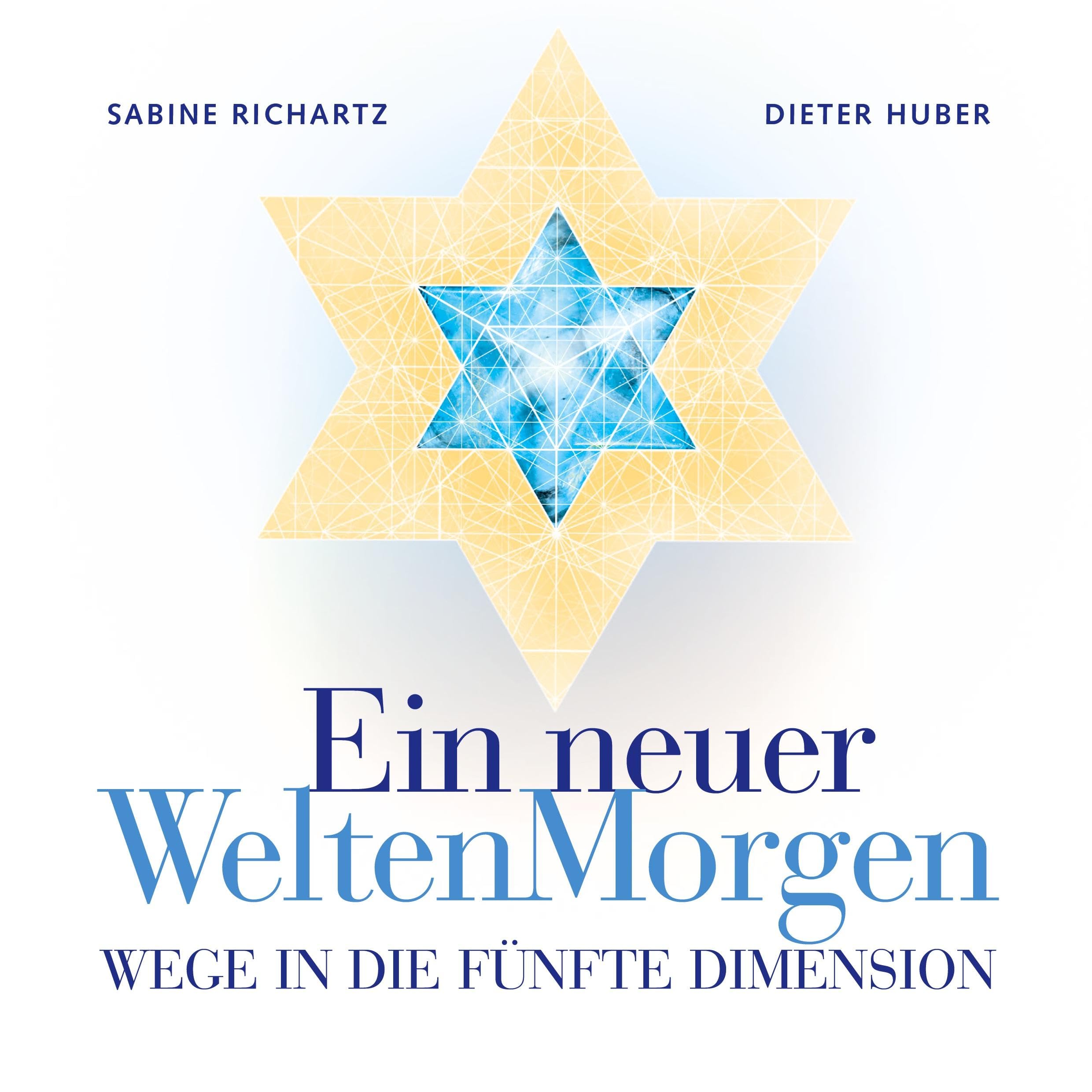 Ein neuer WeltenMorgen: Wege in die 5. Dimension