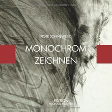 Monochrom Zeichnen: Wege zu einer besonderen Kunstform