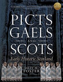 Picts, Gaels and Scots: Early Historic Scotland