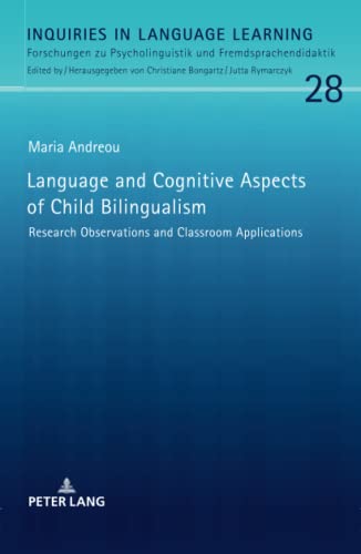 Language and Cognitive Aspects of Child Bilingualism: Research Observations and Classroom Applications (Inquiries in Language Learning: Forschungen zu ... und Fremdsprachendidaktik, Band 28)