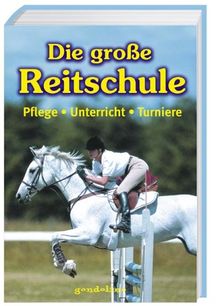 Die große Reitschule. Pflege - Unterricht - Turniere