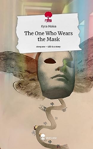 The One Who Wears the Mask. Life is a Story - story.one