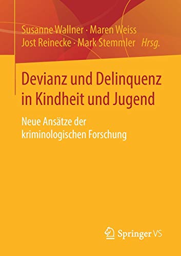 Devianz und Delinquenz in Kindheit und Jugend: Neue Ansätze der kriminologischen Forschung
