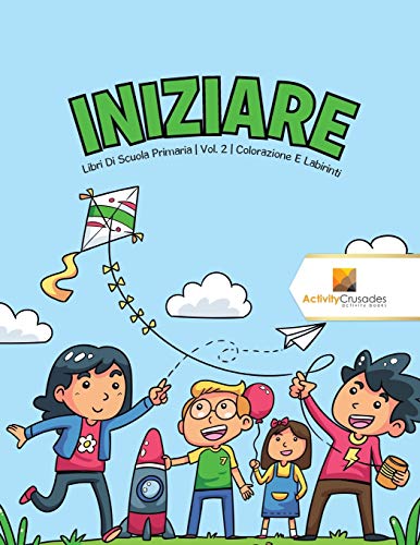 Iniziare : Libri Di Scuola Primaria | Vol. 2 | Colorazione E Labirinti