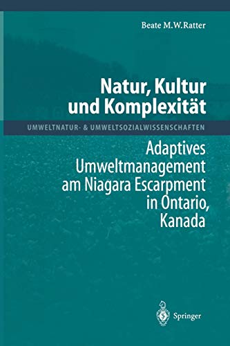 Natur, Kultur und Komplexität: Adaptives Umweltmanagement Am Niagara Escarpment In Ontario, Kanada (Umweltnatur- & Umweltsozialwissenschaften)