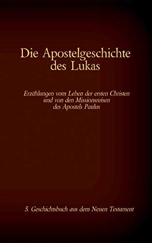 Die Apostelgeschichte des Lukas: 5. Geschichtsbuch aus dem Neuen Testament der Bibel (Die Bücher der Bibel als Einzelausgabe im Großdruck)