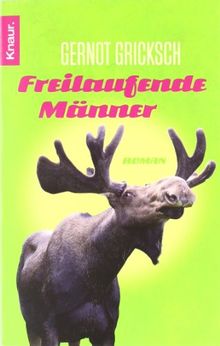 Freilaufende Männer: Roman