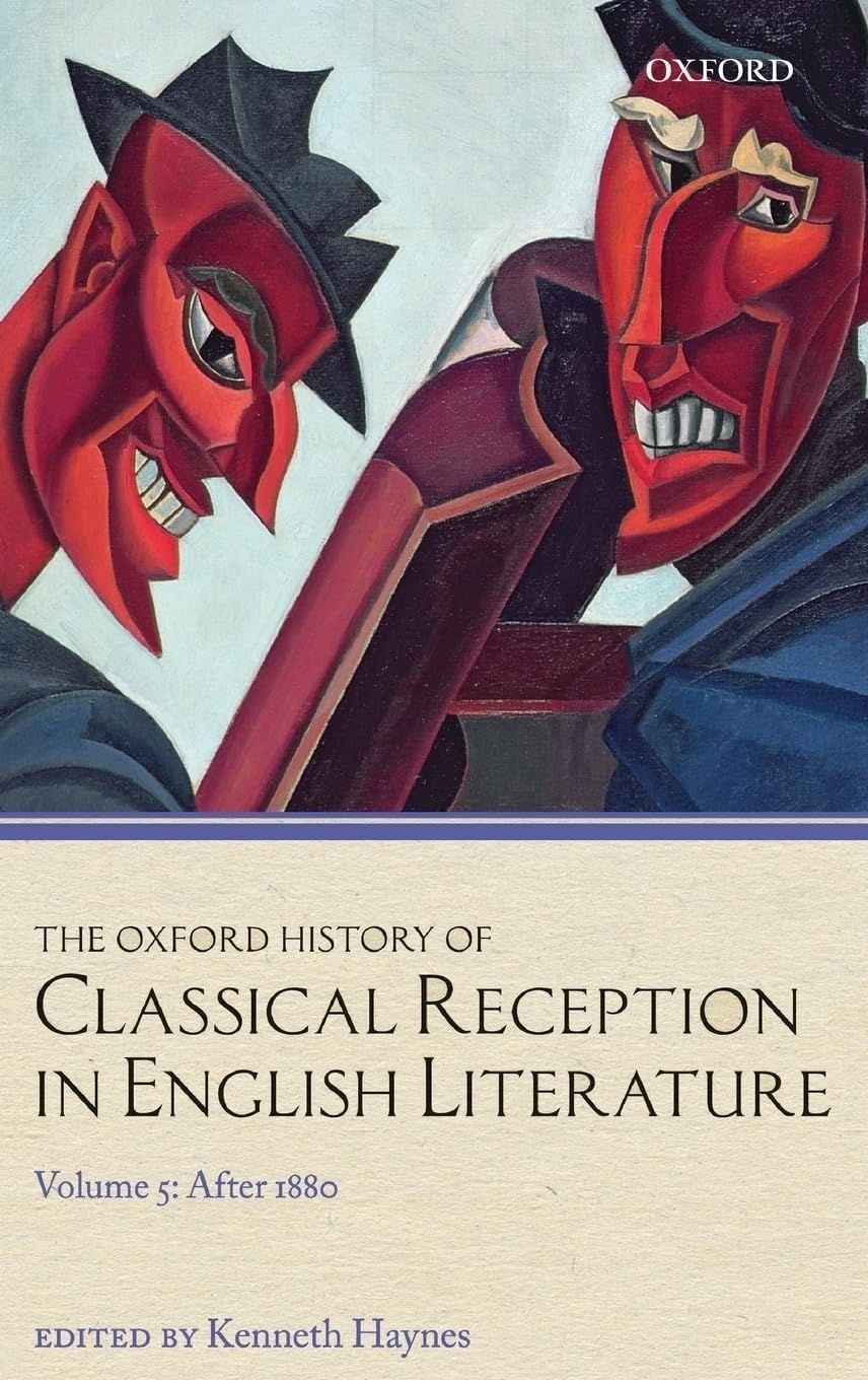 OXF HIST CLASS REC ENG LIT V5 OHCREL C: After 1880 (Oxford History of Classical Reception in English Literature, Band 5)