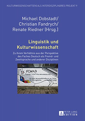 Linguistik und Kulturwissenschaft: Zu ihrem Verhältnis aus der Perspektive des Faches Deutsch als Fremd- und Zweitsprache und anderer Disziplinen ... als interdisziplinäres Projekt)