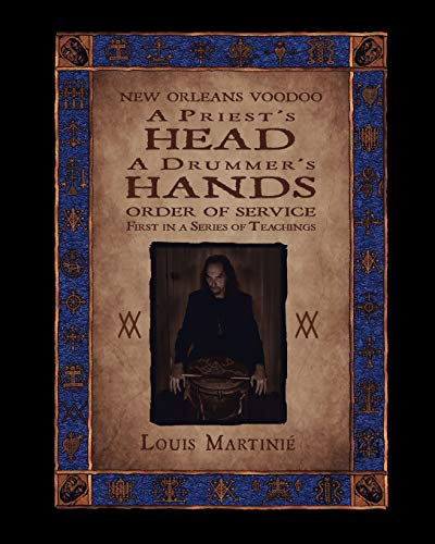 Louis Martinie A Priest's Head, A Drummer's Hands, New Orleans Voodoo Order Of Service