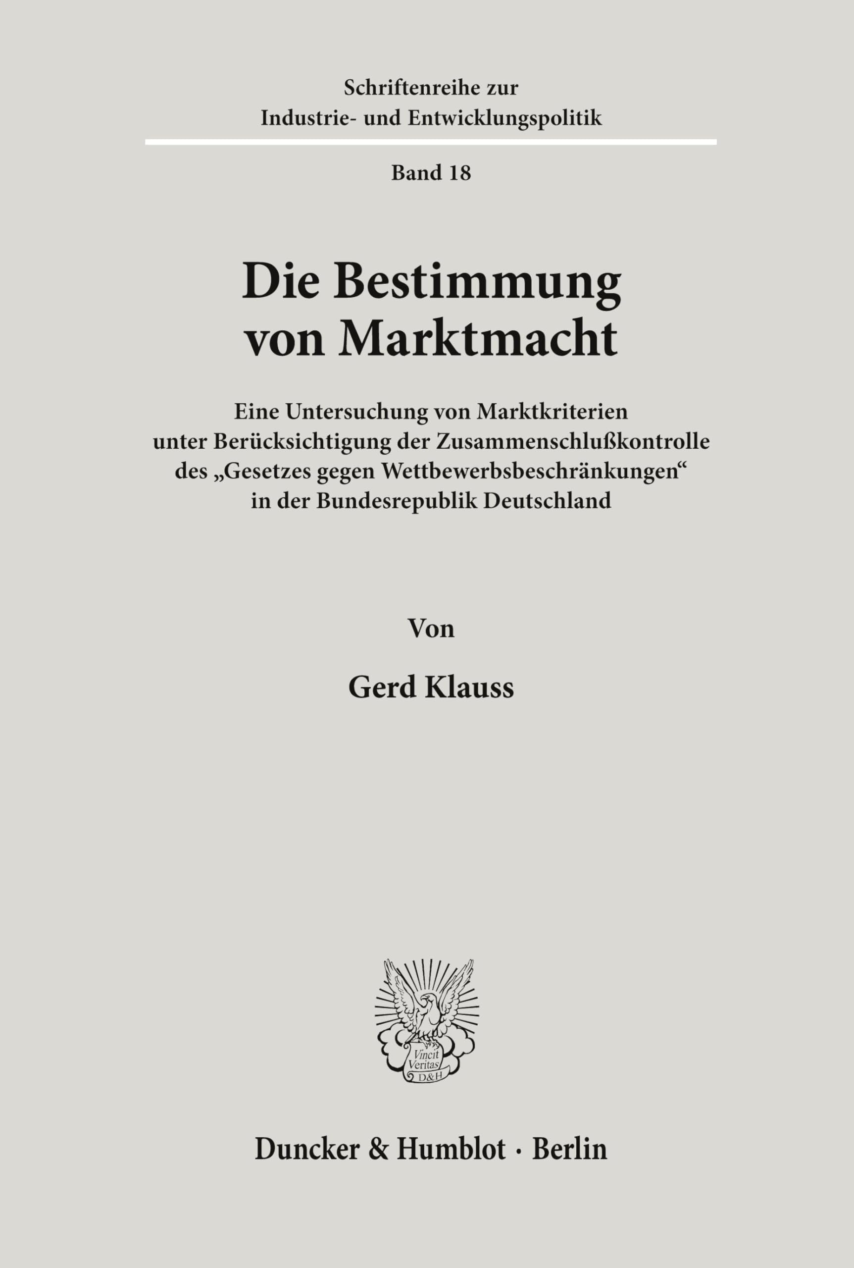 Die Bestimmung von Marktmacht.: Eine Untersuchung von Marktkriterien unter Berücksichtigung der Zusammenschlußkontrolle des Gesetzes gegen ... Industrie- und Entwicklungspolitik, Band 18)