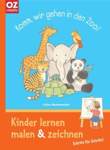 Komm, wir gehen in den Zoo!: Kinder lernen malen & zeichnen