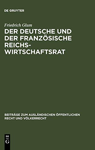 Der deutsche und der französische Reichswirtschaftsrat: ein Beitrag zu dem ProSem der Repräsentation der Wirtschaft im Staat (Beiträge zum ... Recht und Völkerrecht, 12, Band 12)
