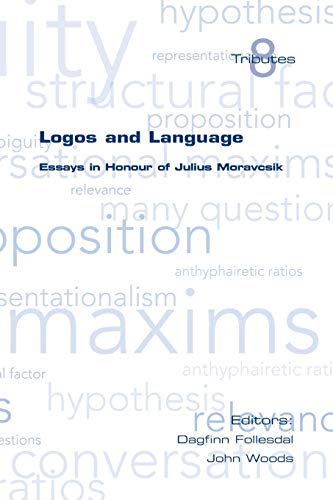 Logos and Language. Essays in Honour of Julius Moravcsik (Tributes)
