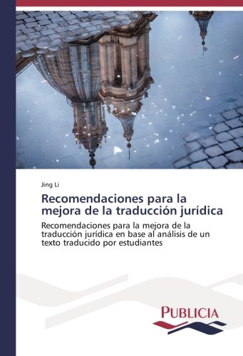 Recomendaciones para la mejora de la traducción jurídica: Recomendaciones para la mejora de la traducción jurídica en base al análisis de un texto traducido por estudiantes