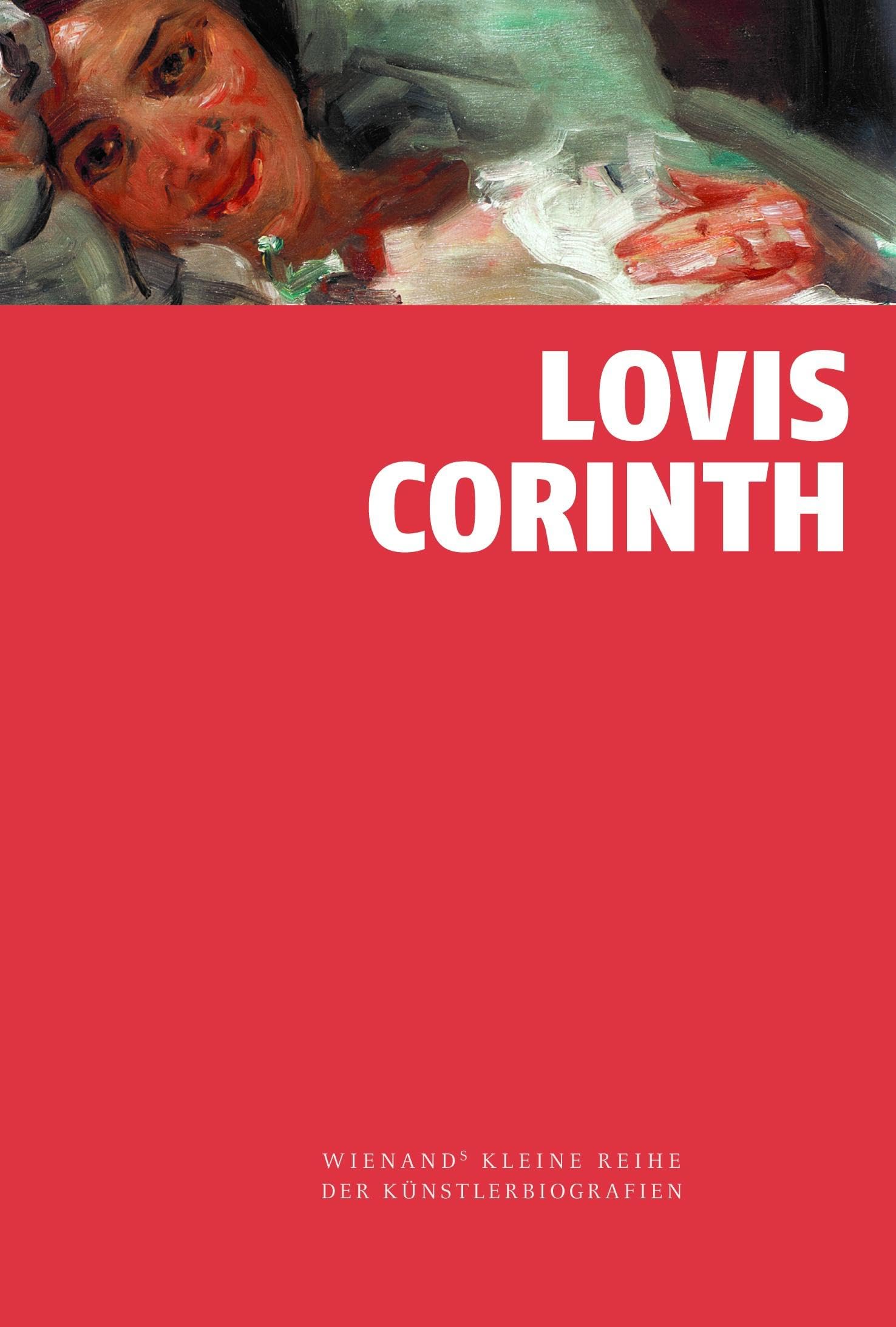 Lovis Corinth (Wienand's Kleine Reihe der Künstlerbiografien)