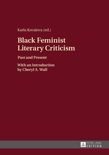 Black Feminist Literary Criticism: Past and Present- With an Introduction by Cheryl A. Wall
