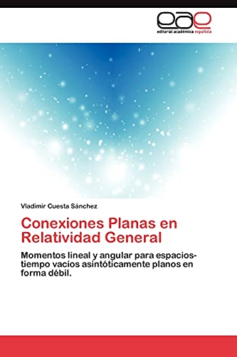 Conexiones Planas en Relatividad General: Momentos lineal y angular para espacios-tiempo vacíos asintóticamente planos en forma débil.