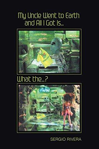 My Uncle Went to Earth and All I Got Is: What the...?