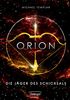 Die Sternen-Saga. Orion: Die Jäger des Schicksals
