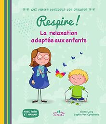 Respire ! : la relaxation adaptée aux enfants