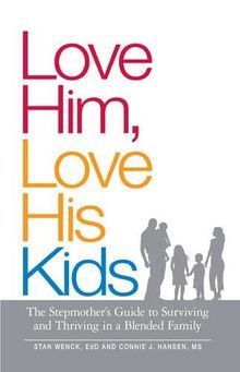 Love Him, Love His Kids: The Stepmother's Guide to Surviving and Thriving in a Blended Family von Wenck, EdD Stan | Buch | Zustand gut