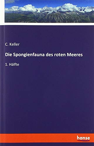 Die Spongienfauna des roten Meeres: 1. Hälfte