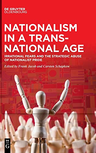 Nationalism in a Transnational Age: Irrational Fears and the Strategic Abuse of Nationalist Pride