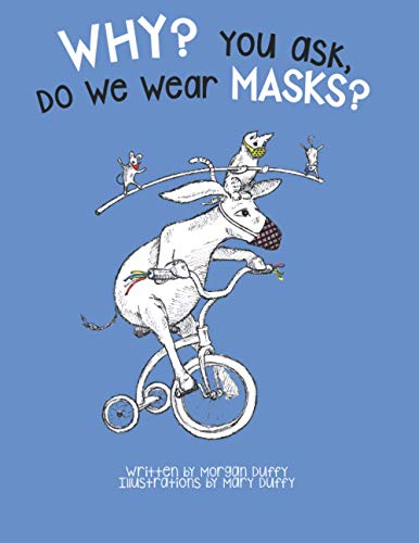 Why? You Ask, Do We Wear Masks?