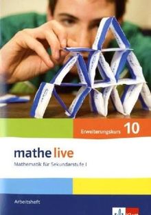 Mathe Live. Mathematik für Sekundarstufe I. Neubearbeitung. Arbeitsheft Erweiterungskurs 10. Schuljahr