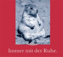 Immer mit der Ruhe.