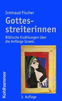 Gottesstreiterinnen: Biblische Erzählungen über die Anfänge Israels