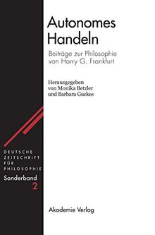 Autonomes Handeln: Beiträge zur Philosophie von Harry G. Frankfurt (Deutsche Zeitschrift für Philosophie / Sonderbände, Band 2)